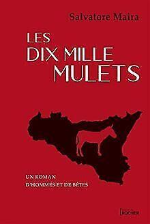 Les dix mille mulets: Un roman dhommes et de betes...  Book, Livres, Livres Autre, Envoi