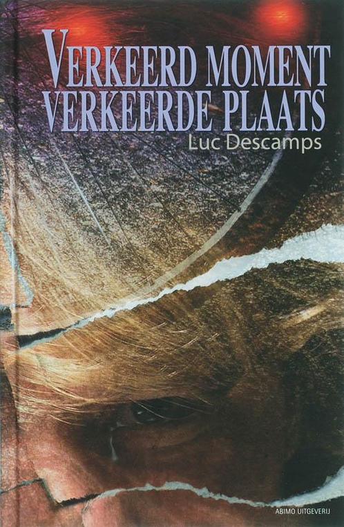 Verkeerd moment, verkeerde plaats 9789059323315 Luc Descamps, Boeken, Kinderboeken | Jeugd | 13 jaar en ouder, Zo goed als nieuw