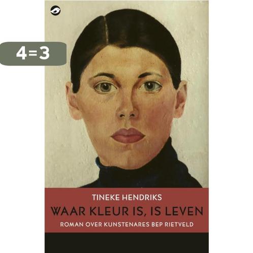 Waar kleur is, is leven / Vrouwen in de kunsten, Boeken, Romans, Zo goed als nieuw, Verzenden