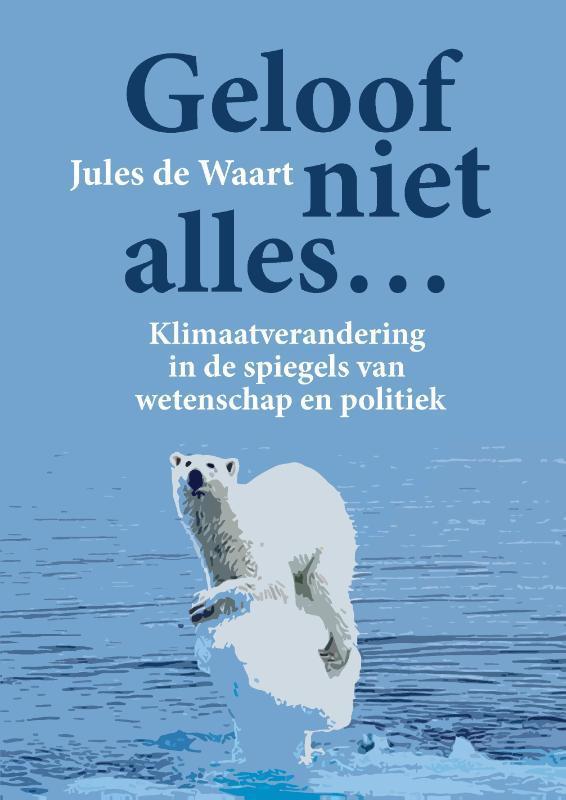 Geloof niet alles... 9789464435245 Jules de Waart, Boeken, Wetenschap, Gelezen, Verzenden