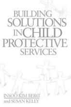 Building Solutions in Child Protective Services, Verzenden, Zo goed als nieuw, Insoo Kim Berg
