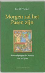 Morgen zal het Pasen zijn 9789023915676 A.F. Troost, Boeken, Verzenden, Gelezen, A.F. Troost