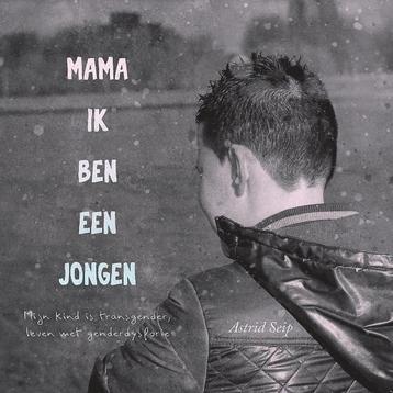 Mama, ik ben een jongen 9789402245059 Astrid Seip, Verzenden, Astrid Seip
