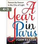 A Year in Paris Season by Season in the City of Light, Verzenden, Gelezen, John Baxter