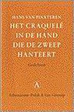 CRAQUELE IN DE HAND DIE ZWEEP HANTEERT 9789025341756, Boeken, Verzenden, Gelezen, Hans van Pinxteren