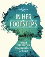 In Her Footsteps 9781838690458 Lonely Planet, Boeken, Verzenden, Gelezen, Lonely Planet