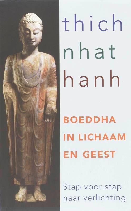 Boeddha in lichaam en geest 9789025958428 Thích Nhât Hanh, Boeken, Esoterie en Spiritualiteit, Zo goed als nieuw, Verzenden