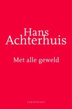 Met alle geweld 9789047701279 Hans Achterhuis, Boeken, Verzenden, Zo goed als nieuw, Hans Achterhuis