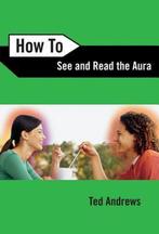 How to See and Read the Aura 9780738708157 Ted Andrews, Verzenden, Zo goed als nieuw, Ted Andrews