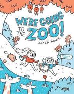 Were Going to the Zoo! 9781847179494, Sarah Bowie, Zo goed als nieuw, Verzenden