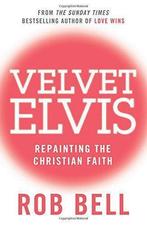 Velvet Elvis: Repainting the Christian Faith, Bell, Rob, Livres, Livres Autre, Rob Bell, Verzenden
