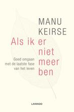 Als ik er niet meer ben 9789401424066 Manu Keirse, Boeken, Verzenden, Zo goed als nieuw, Manu Keirse