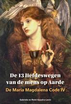 De 13 liefdeswegen van de mens op Aarde / De Maria Magdalena, Boeken, Verzenden, Gelezen, Gabriela Gaastra-Levin