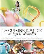 La cuisine dAlice au pays des merveilles  Chris...  Book, Christine Ferber, Verzenden