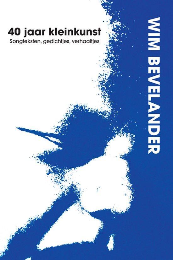 40 jaar kleinkunst 9789078883005 Wim Bevelander, Boeken, Overige Boeken, Zo goed als nieuw, Verzenden