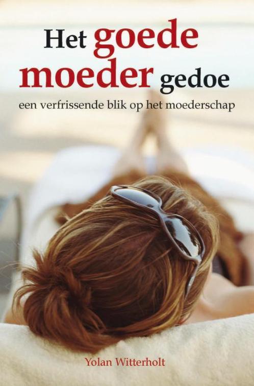 Het goede moeder gedoe 9789027496157 Y. Witterholt, Boeken, Zwangerschap en Opvoeding, Gelezen, Verzenden