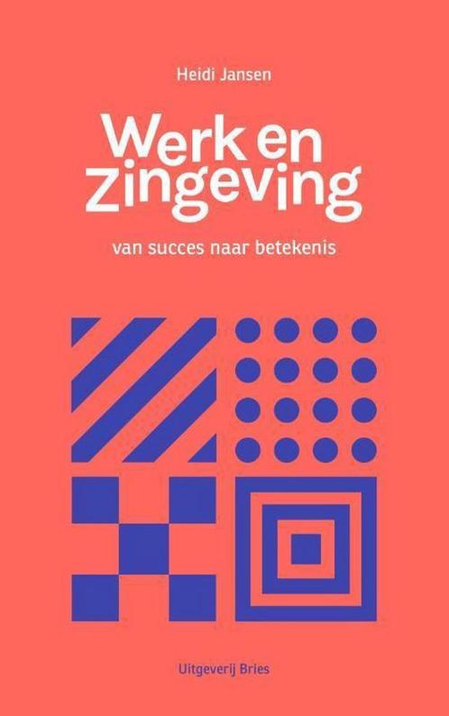 Werk en zingeving 9789462662810 Heidi Jansen, Boeken, Politiek en Maatschappij, Zo goed als nieuw, Verzenden