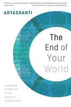 The End of Your World 9781591797791 Adyashanti, Boeken, Verzenden, Gelezen, Adyashanti