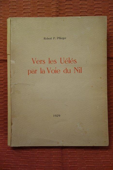 Robert P. Pflieger - Vers les Uélés par la Voie du Nil -, Antiek en Kunst, Antiek | Boeken en Manuscripten