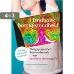 Handboek borstgezondheid 9789460151422, Boeken, Gezondheid, Dieet en Voeding, Verzenden, Zo goed als nieuw, Francine van Broekhoven