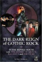 The Dark Reign of Gothic Rock: In the Reptile House with the, Dave Thompson, Sean Body, Zo goed als nieuw, Verzenden