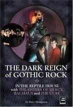 The Dark Reign of Gothic Rock: In the Reptile House with the, Verzenden, Dave Thompson, Sean Body