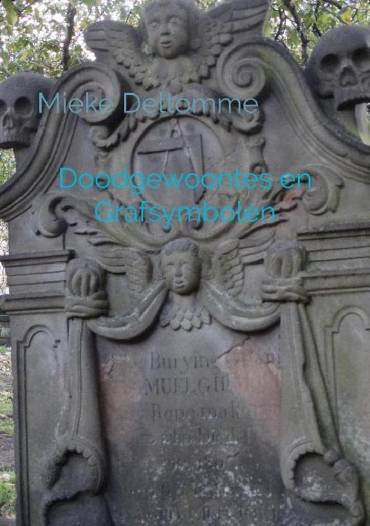 Doodgewoontes en Grafsymbolen 9789464056853 Mieke Deltomme, Boeken, Geschiedenis | Wereld, Zo goed als nieuw, Verzenden
