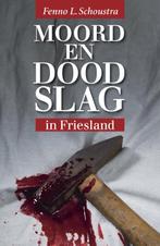 Moord en doodslag in Friesland 9789033000454, Boeken, Geschiedenis | Stad en Regio, Verzenden, Gelezen, Fenno L. Schoustra
