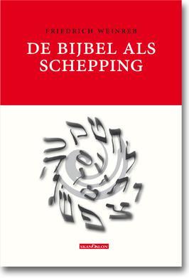 De Bijbel als schepping 9789076564319 Friedrich Weinreb, Boeken, Godsdienst en Theologie, Zo goed als nieuw, Verzenden