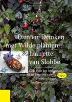 Eten en drinken met wilde planten 9789490404000, Verzenden, Zo goed als nieuw, Laurette van Slobbe