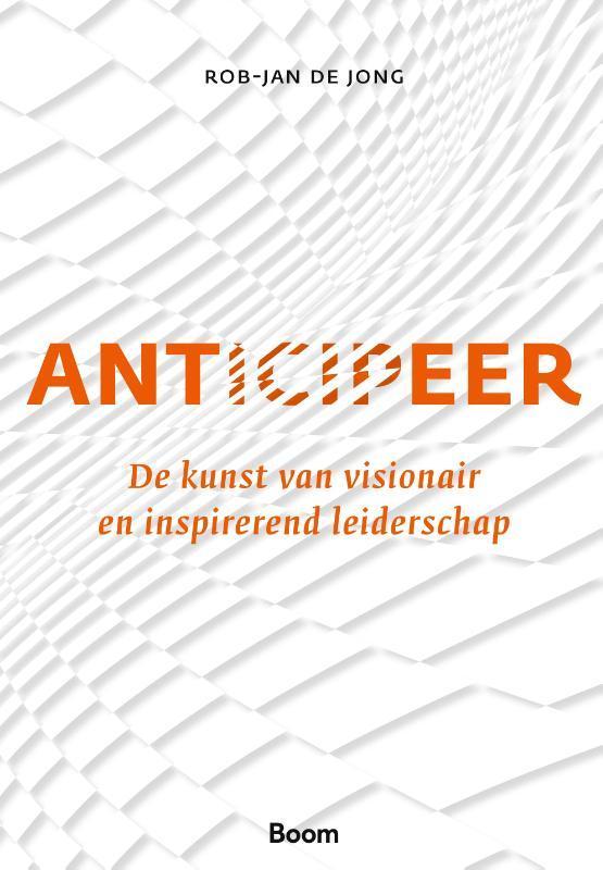 Anticipeer 9789024446353 Rob-Jan de Jong, Boeken, Economie, Management en Marketing, Zo goed als nieuw, Verzenden