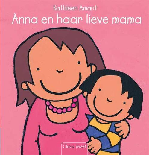 Anna en haar lieve mama / Anna 9789044819076 Kathleen Amant, Boeken, Kinderboeken | Baby's en Peuters, Zo goed als nieuw, Verzenden