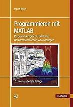 Programmieren mit MATLAB: Programmiersprache, Grafische ..., Gelezen, Stein, Ulrich, Verzenden