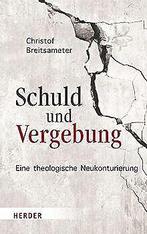 Schuld und Vergebung: Eine theologische Neukonturie...  Book, Verzenden, Christof Breitsameter