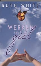 Werken met je ziel - Ruth White - 9789020203028 - Paperback, Boeken, Esoterie en Spiritualiteit, Verzenden, Nieuw