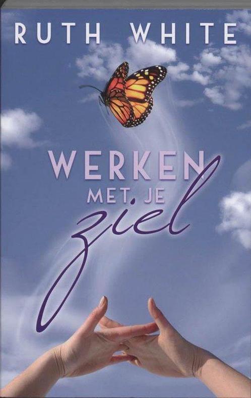 Werken met je ziel - Ruth White - 9789020203028 - Paperback, Boeken, Esoterie en Spiritualiteit, Verzenden