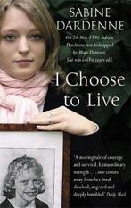 I Choose to Live 9781844082681 Sabine Dardenne, Boeken, Verzenden, Zo goed als nieuw, Sabine Dardenne