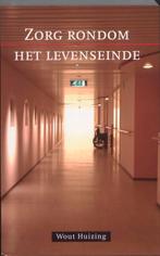 Zorg rondom het levenseinde 9789043516549 Wout Huizing, Boeken, Verzenden, Zo goed als nieuw, Wout Huizing
