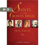 Saints of the Roman Missal 9780764821035 J.Michael Thompson, Verzenden, Zo goed als nieuw, J.Michael Thompson