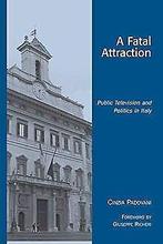 A Fatal Attraction: Public Television and Politics ...  Book, Zo goed als nieuw, Padovani, Cinzia, Verzenden