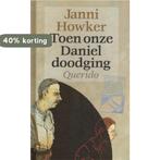 Toen onze Daniel doodging 9789021467436 Howker, Boeken, Verzenden, Gelezen, Howker