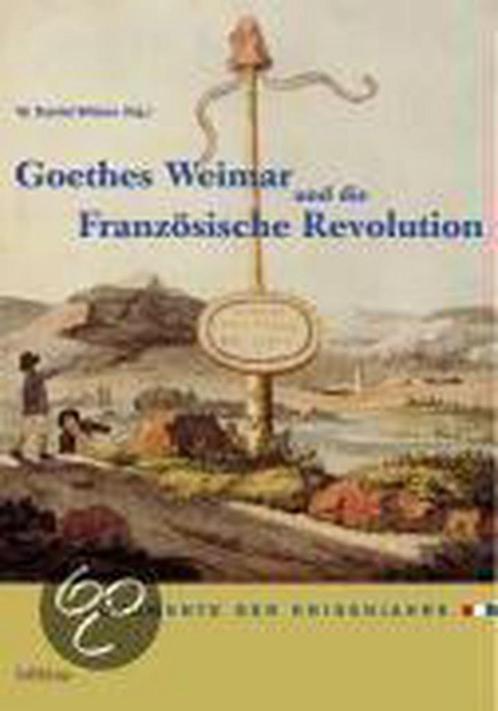 Goethes Weimar Und Die Franzosische Revolution 9783412142032, Livres, Livres Autre, Envoi