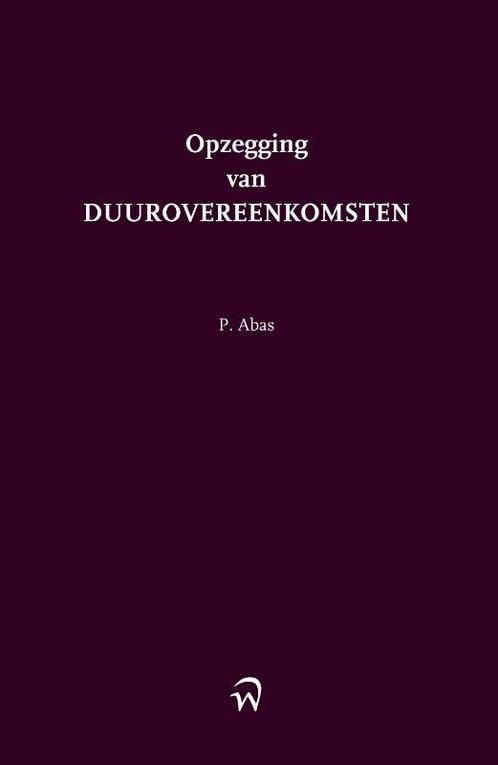 Opzegging van duurovereenkomsten 9789462405219 P. Abas, Boeken, Wetenschap, Zo goed als nieuw, Verzenden
