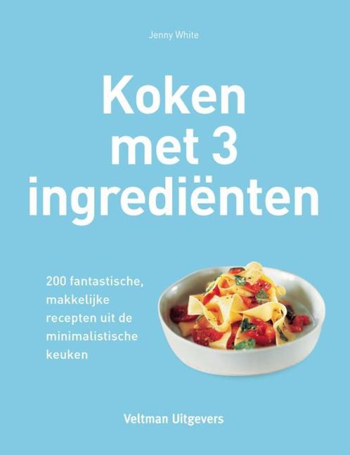 Koken met 3 ingrediënten 9789048307548 Jenny White, Boeken, Kookboeken, Gelezen, Verzenden