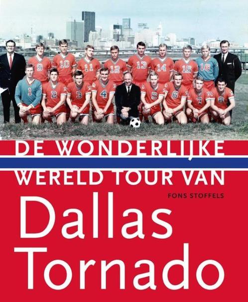 De wonderlijke wereldtour van Dallas Tornado, 1967-1968, Livres, Livres de sport, Envoi