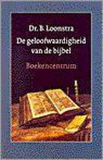 GELOOFWAARDIGHEID VAN DE BIJBEL, DE 9789023909583, Livres, Religion & Théologie, B. Loonstra, Verzenden