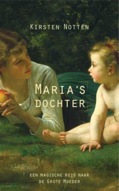 Marias dochter 9789025961312 Kirsten Notten, Boeken, Esoterie en Spiritualiteit, Zo goed als nieuw, Verzenden