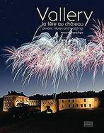 Vallery, la fête au château : Princes, muses and wedding..., Gelezen, Verzenden