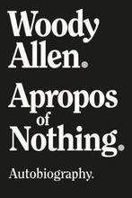 Apropos of Nothing 9781951627348 Woody Allen, Verzenden, Woody Allen