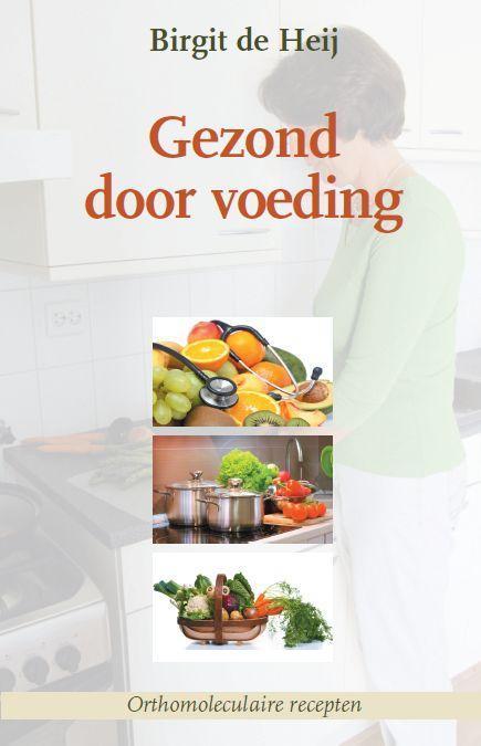 Gezond door voeding 9789057871788 Birgit de Heij, Boeken, Gezondheid, Dieet en Voeding, Gelezen, Verzenden